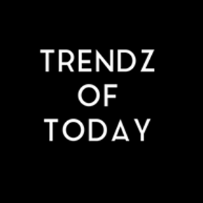 Trendz Of Today