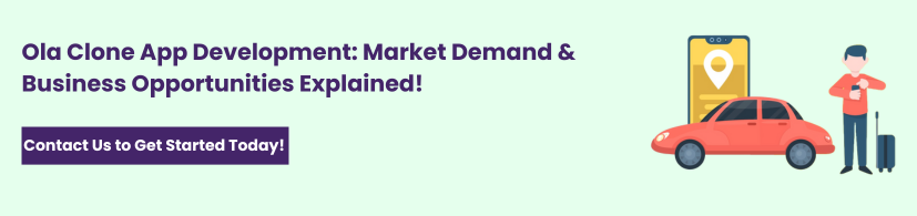 Ola Clone App Development: Understanding the Market Demand and Opportunities