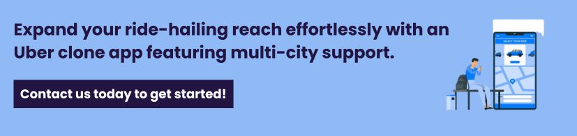 Uber Clone App with Multi-City Support: A Game-Changer for Your Business